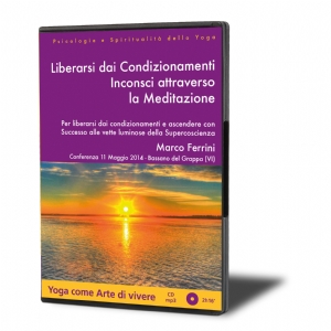 Liberarsi dai condizionamenti inconsci attraverso la Meditazione.