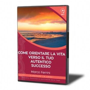 Come orientare la vita verso il tuo autentico successo (download)