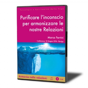 Purificare l' Inconscio per Armonizzare le nostre Relazioni