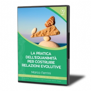 La Pratica dell’Equanimità per Costruire Relazioni Evolutive (download)